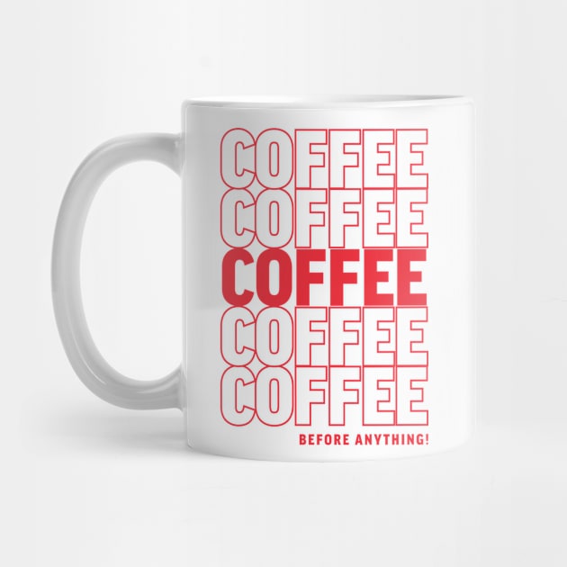 COFFEE BEFORE ANYTHING HUMOR TEE! by Tabryant